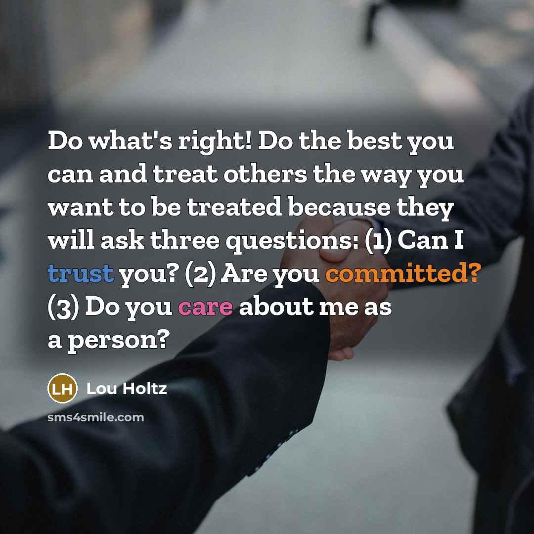 “Do what's right! Do the best you can and treat…” quote by Lou Holtz