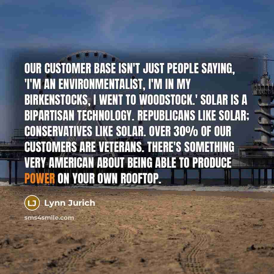 “Our customer base isn't just people saying, 'I'm an environmentalist,…” quote by Lynn Jurich