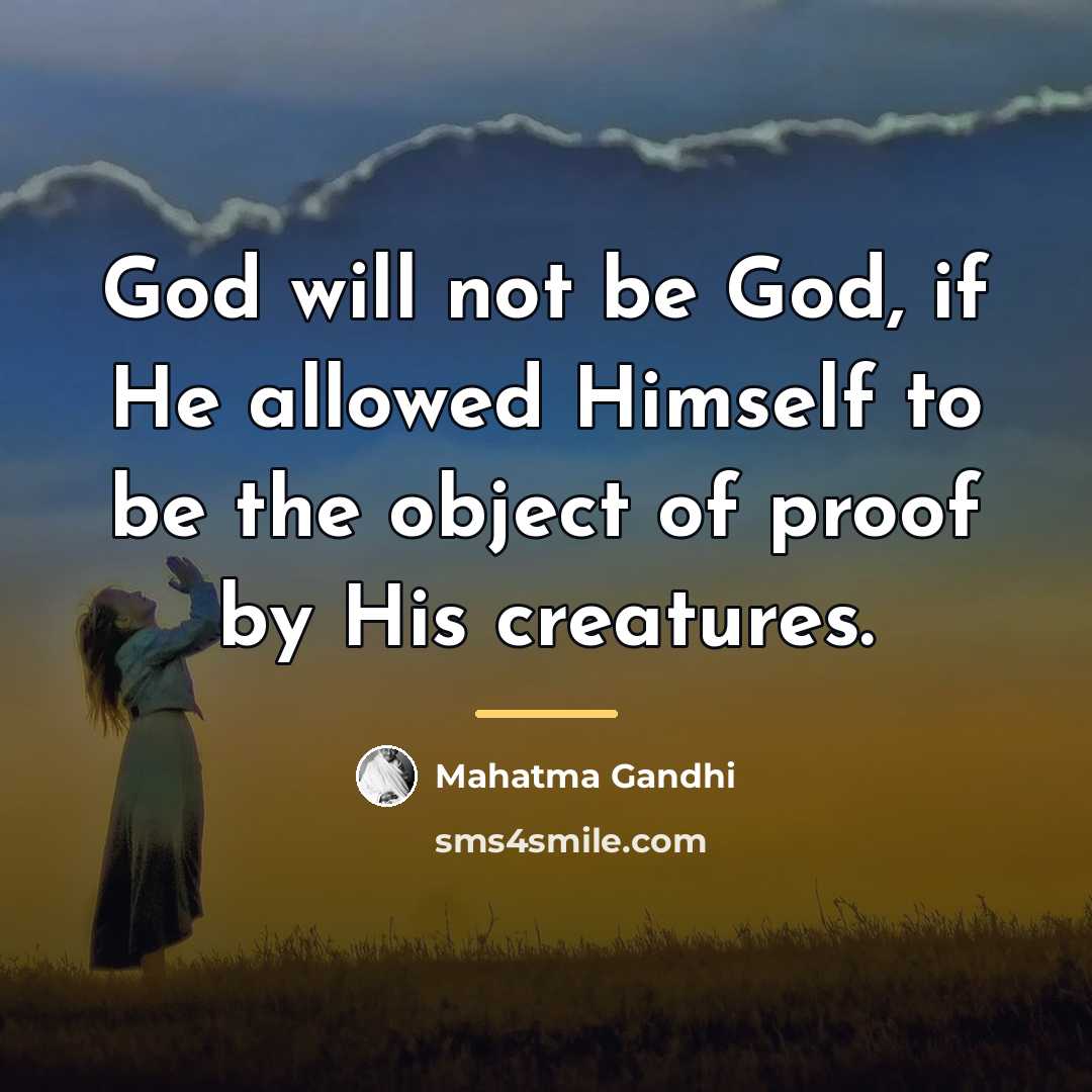 “God will not be God, if He allowed Himself to…” quote by Mahatma Gandhi