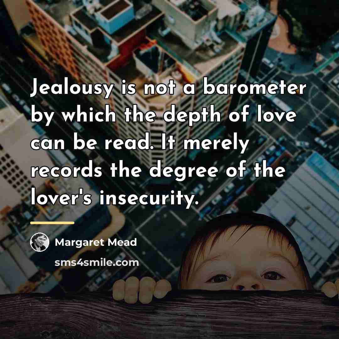 “Jealousy is not a barometer by which the depth of…” quote by Margaret Mead
