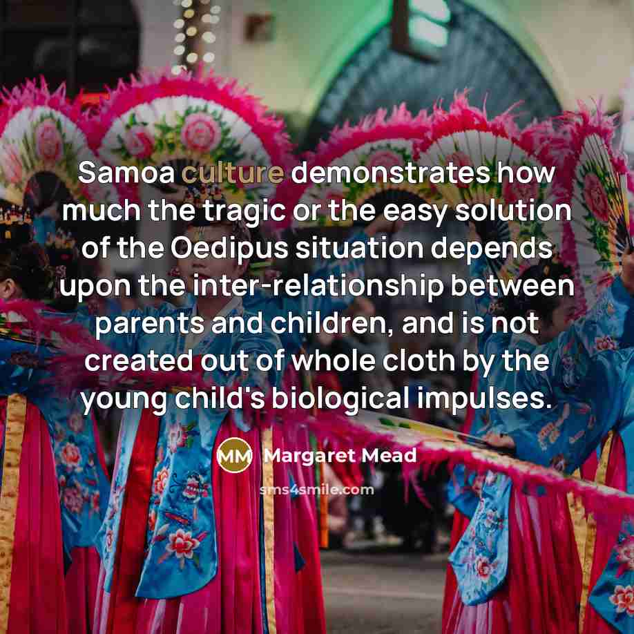 “Samoa culture demonstrates how much the tragic or the easy…” quote by Margaret Mead