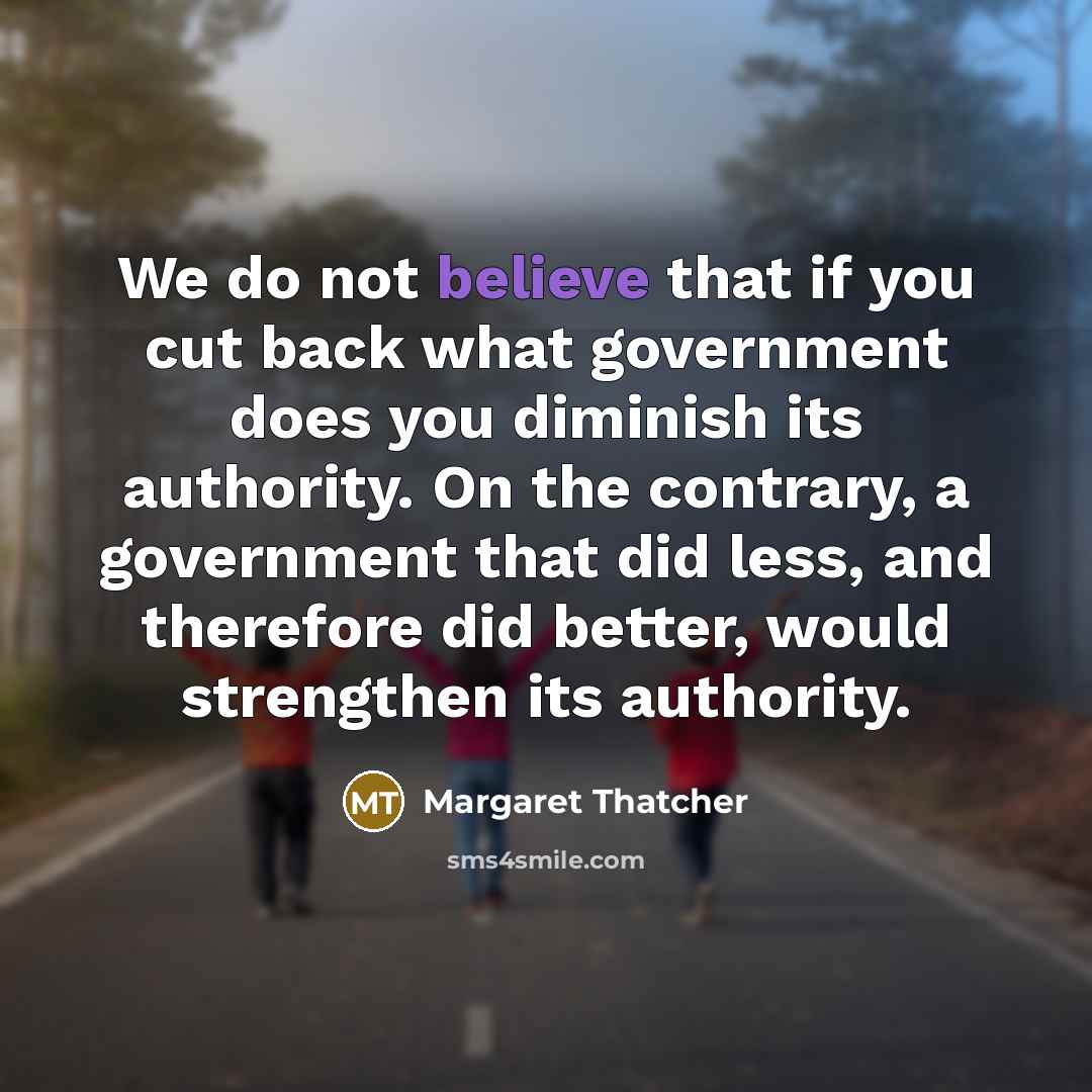 “We do not believe that if you cut back what…” quote by Margaret Thatcher