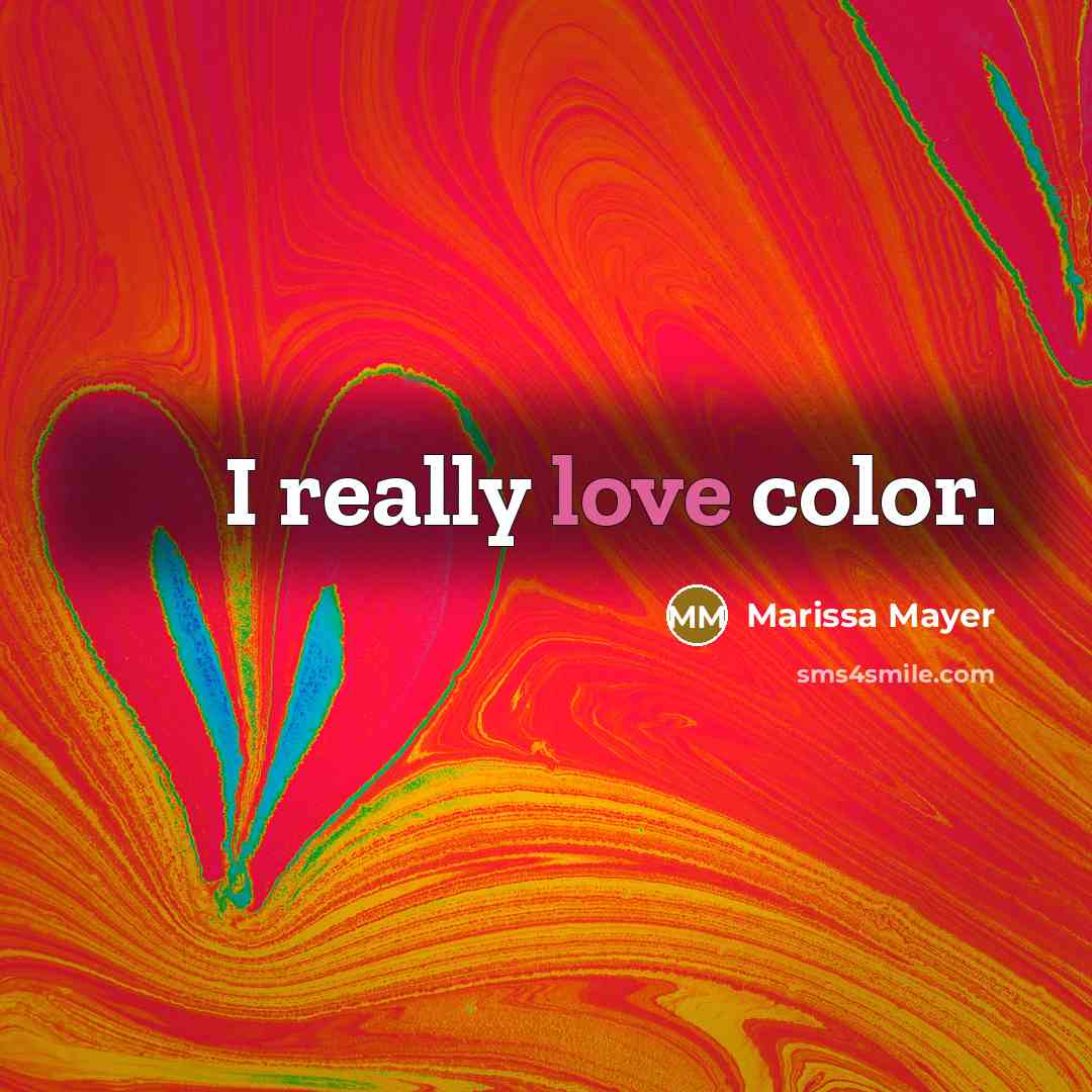 “I really love color.…” quote by Marissa Mayer