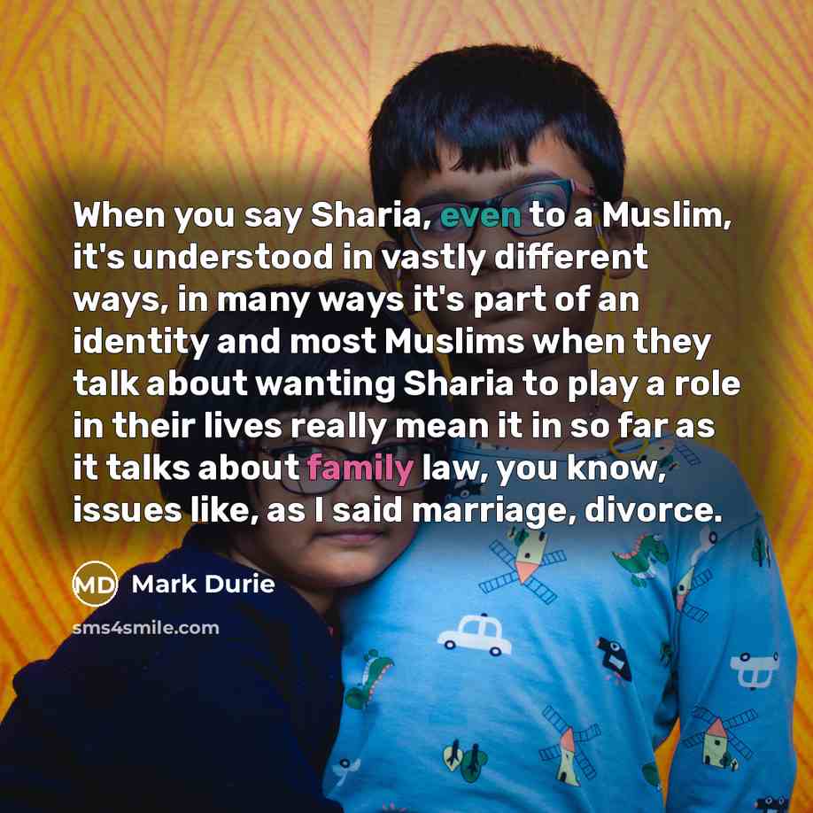 “When you say Sharia, even to a Muslim, it's understood…” quote by Mark Durie