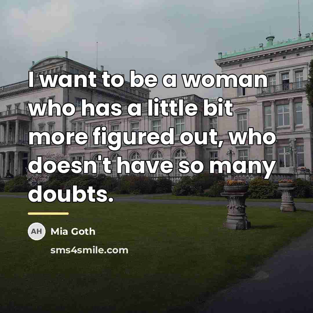 “I want to be a woman who has a little…” quote by Mia Goth