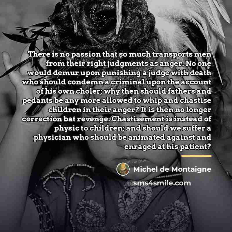 “There is no passion that so much transports men from…” quote by Michel de Montaigne