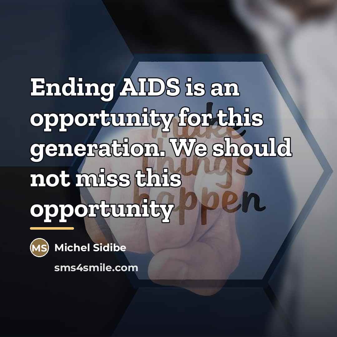 “Ending AIDS is an opportunity for this generation. We should…” quote by Michel Sidibe