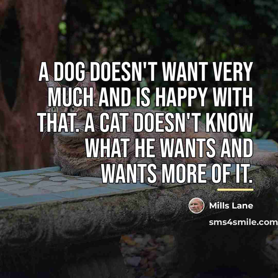 “A dog doesn't want very much and is happy with…” quote by Mills Lane