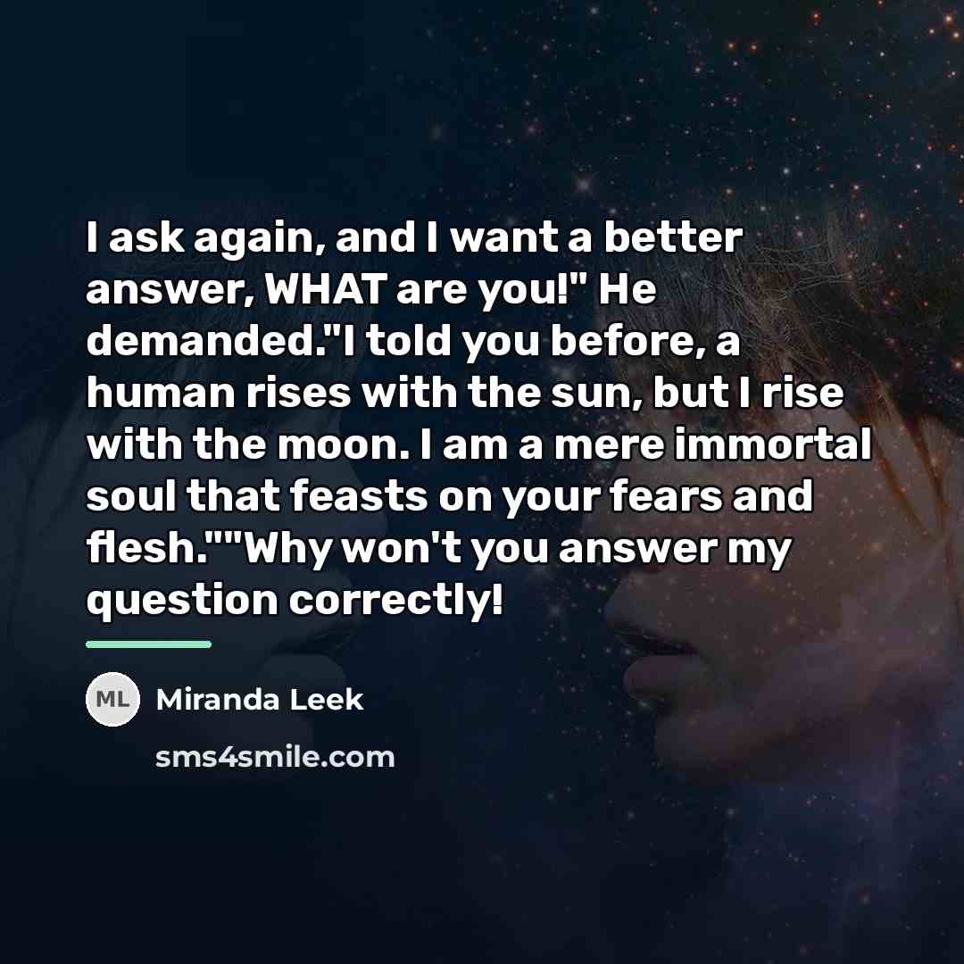 “I ask again, and I want a better answer, WHAT…” quote by Miranda Leek