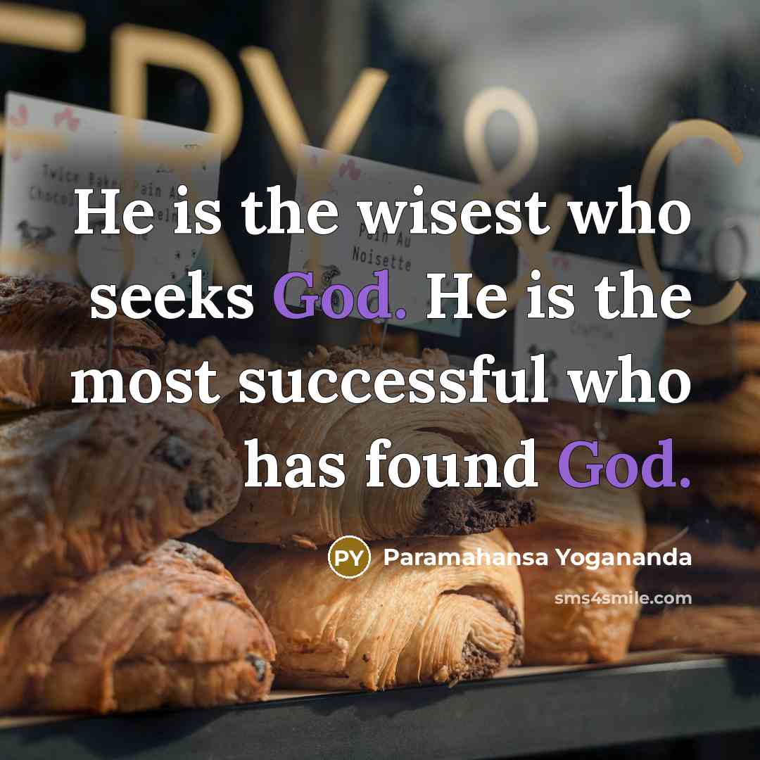 “He is the wisest who seeks God. He is the…” quote by Paramahansa Yogananda