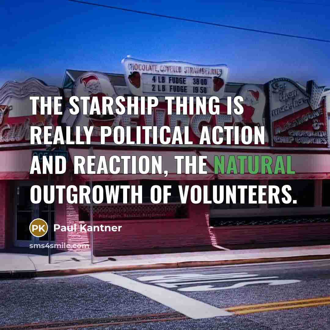 “The starship thing is really political action and reaction, the…” quote by Paul Kantner