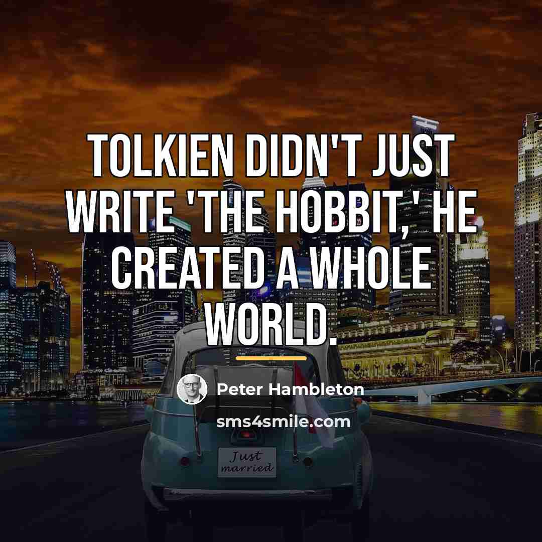 “Tolkien didn't just write 'The Hobbit,' he created a whole…” quote by Peter Hambleton