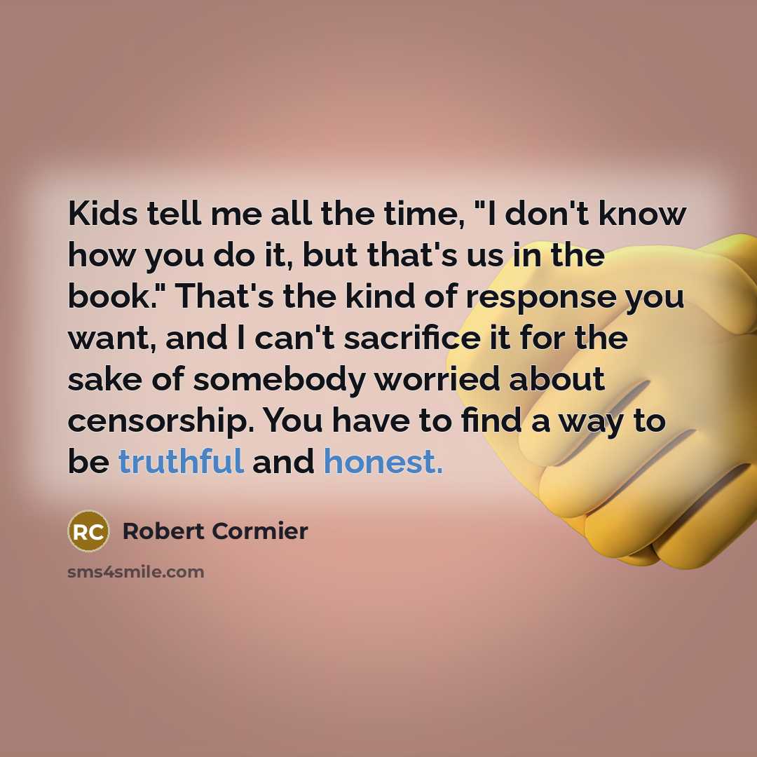 “Kids tell me all the time, "I don't know how…” quote by Robert Cormier