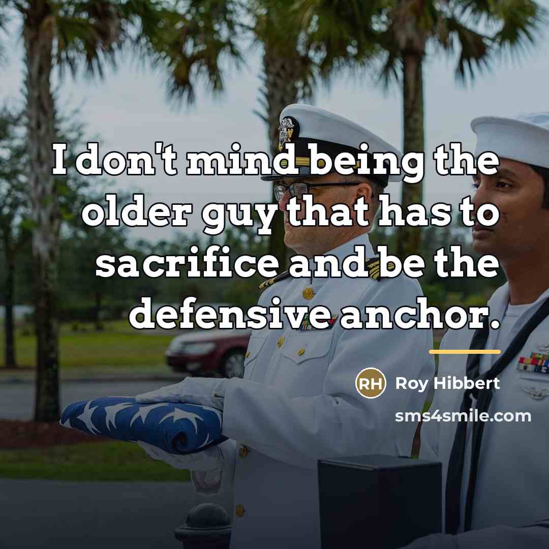 “I don't mind being the older guy that has to…” quote by Roy Hibbert