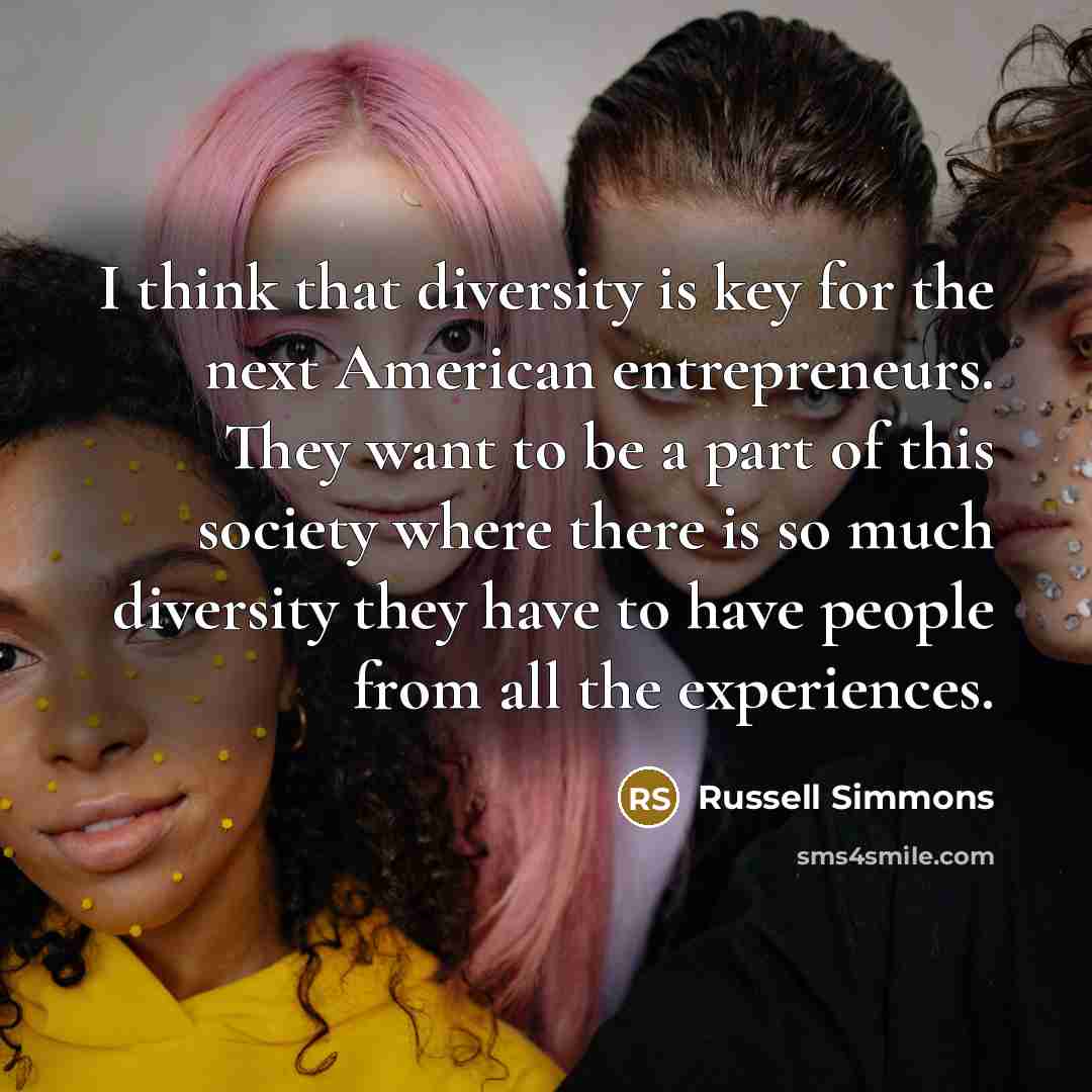 “I think that diversity is key for the next American…” quote by Russell Simmons