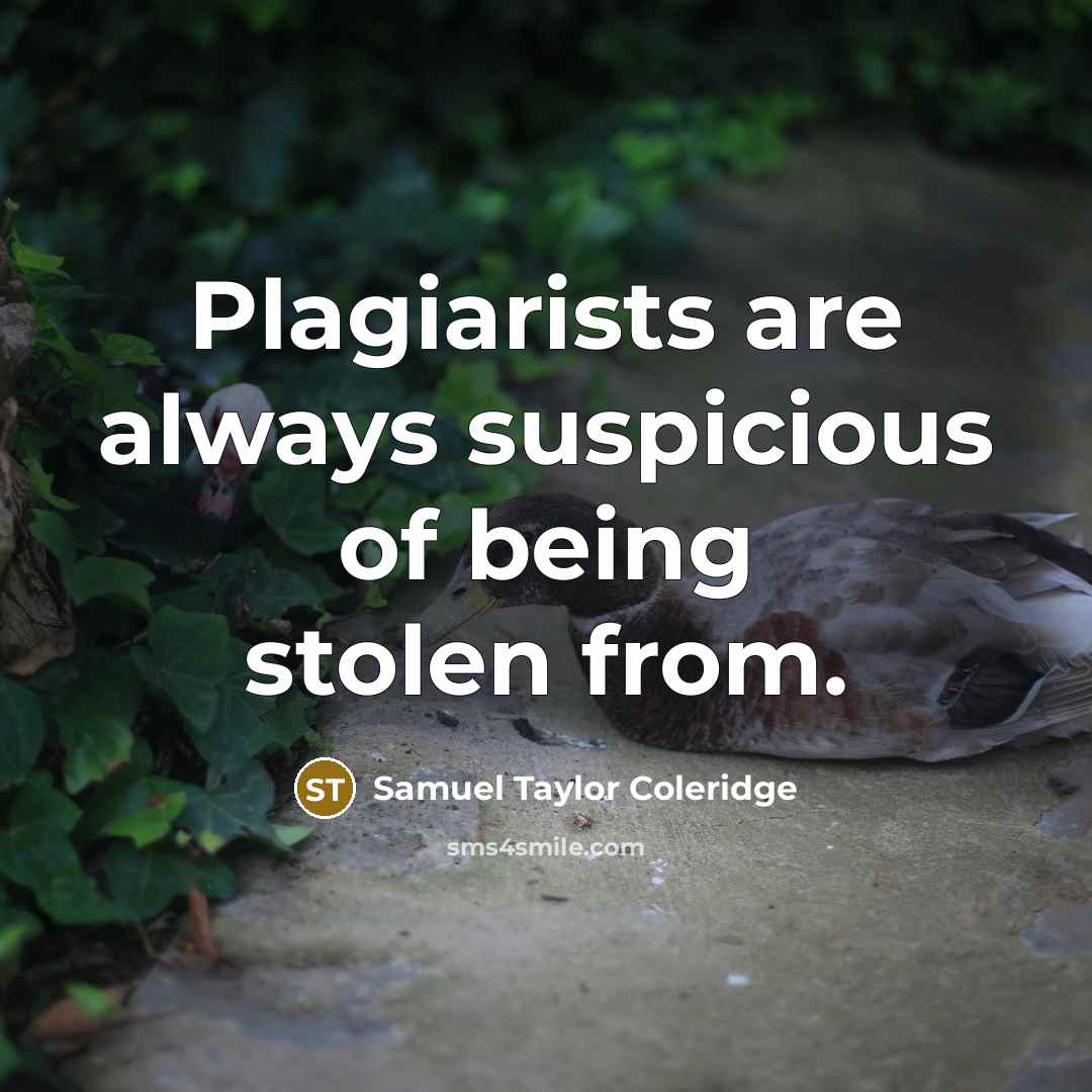 “Plagiarists are always suspicious of being stolen from.…” quote by Samuel Taylor Coleridge