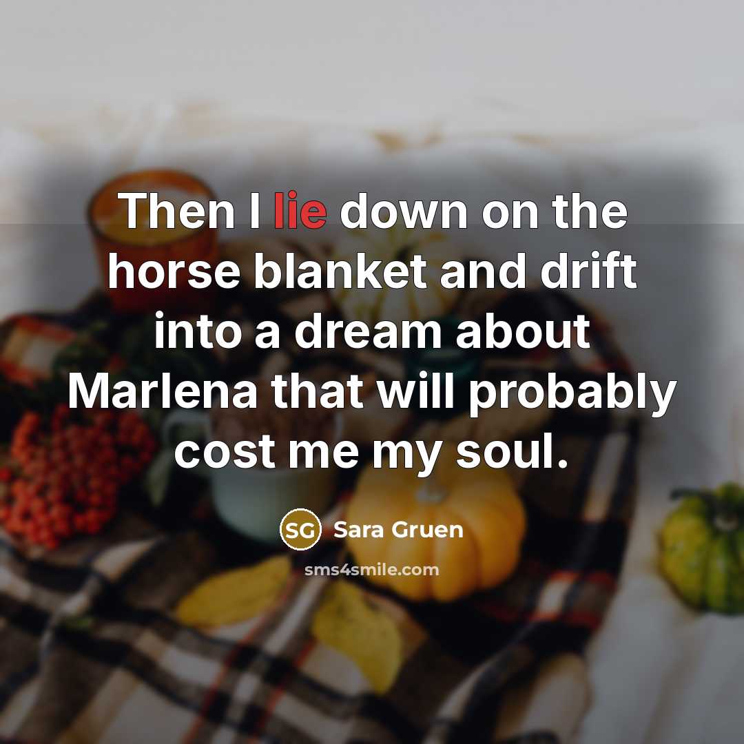 “Then I lie down on the horse blanket and drift…” quote by Sara Gruen