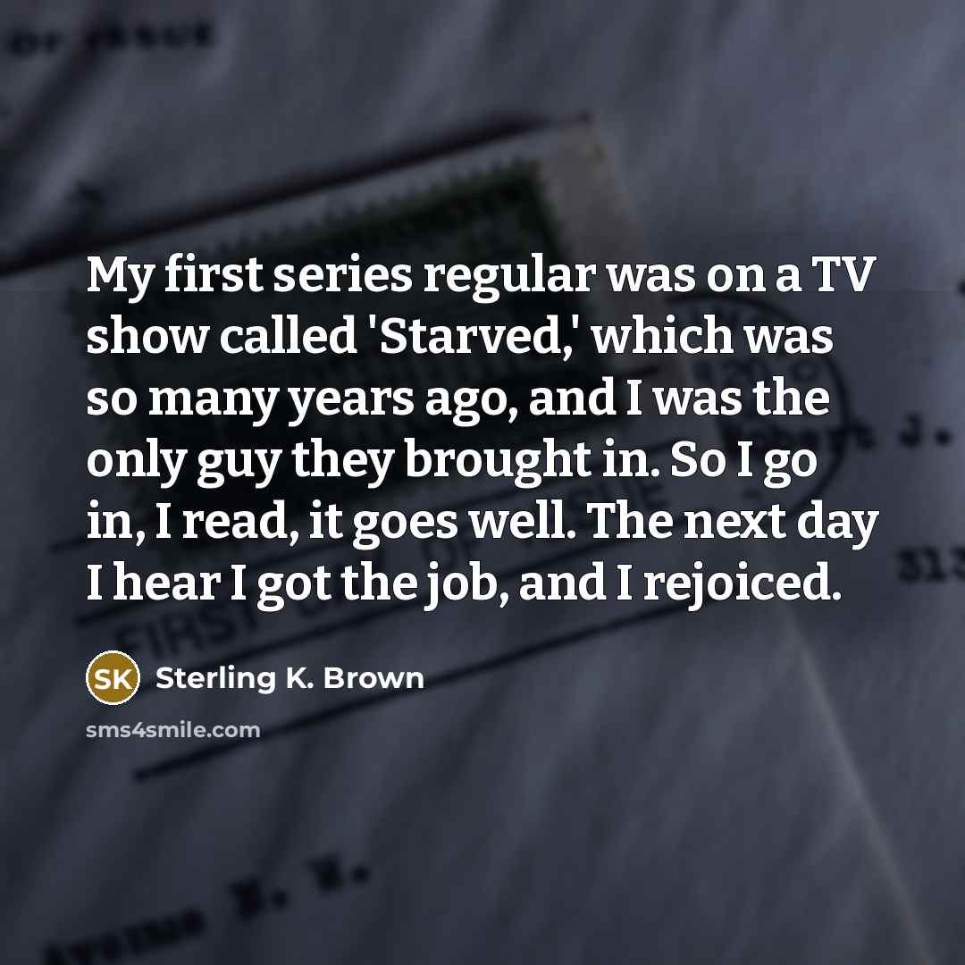 “My first series regular was on a TV show called…” quote by Sterling K. Brown