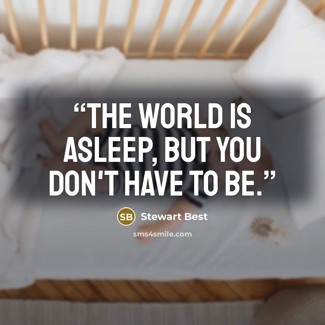 “The world is asleep, but you don't have to be.” quote by Stewart Best