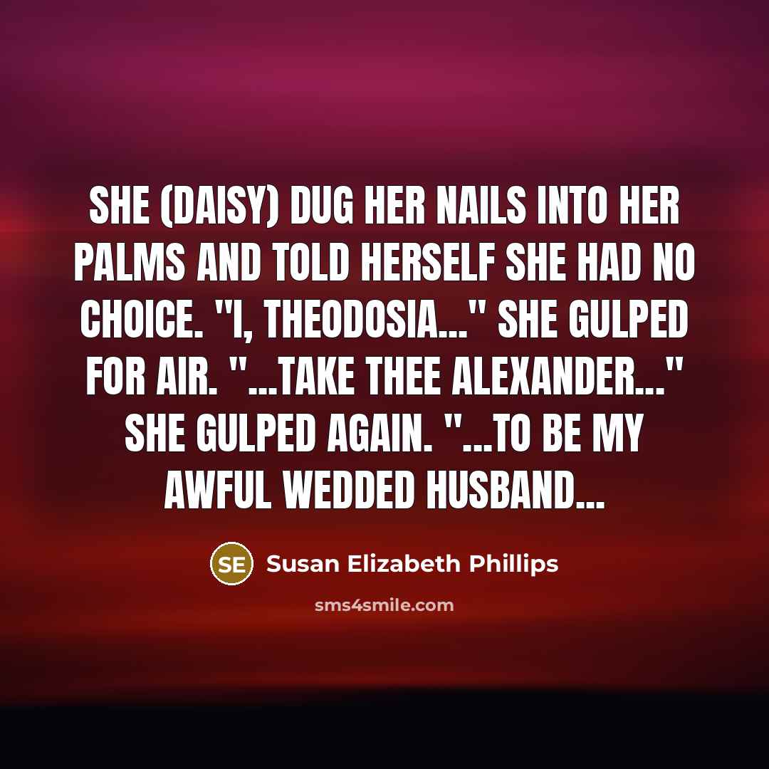 “She (Daisy) dug her nails into her palms and told…” quote by Susan Elizabeth Phillips