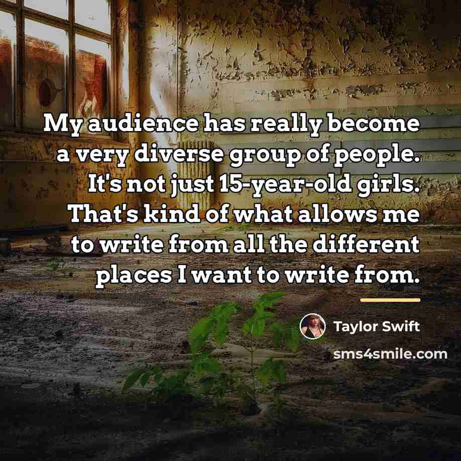 “My audience has really become a very diverse group of…” quote by Taylor Swift