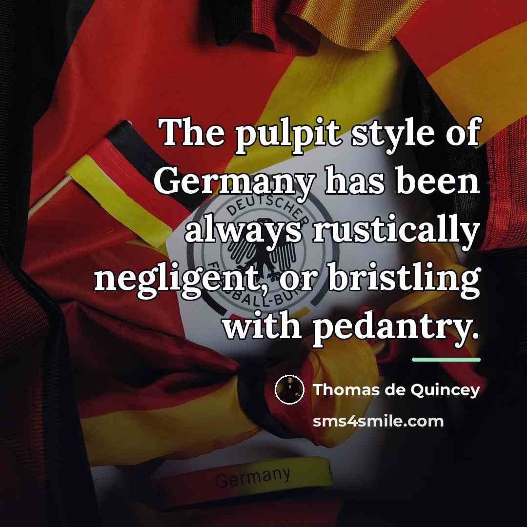 “The pulpit style of Germany has been always rustically negligent,…” quote by Thomas de Quincey