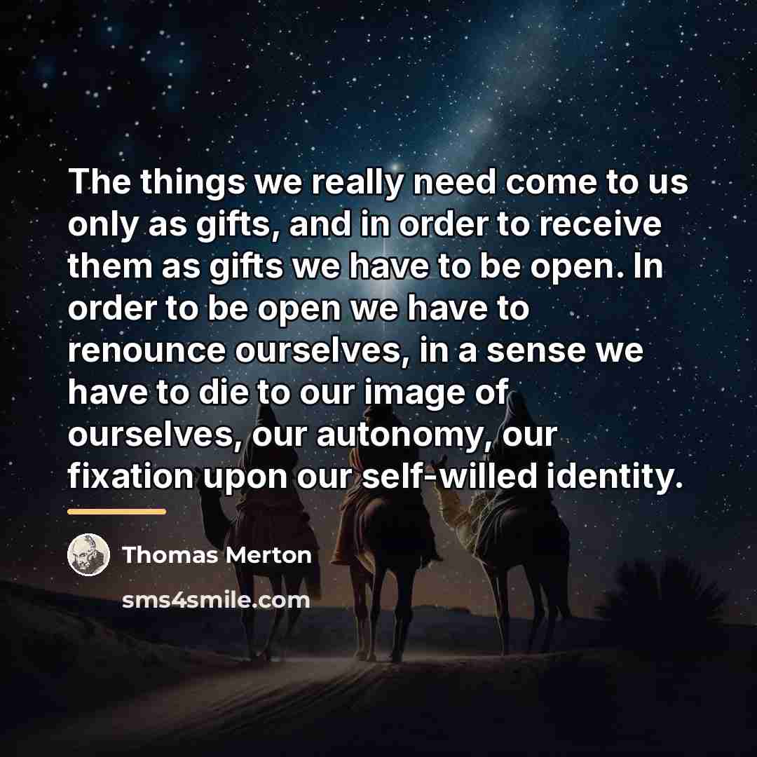 “The things we really need come to us only as…” quote by Thomas Merton