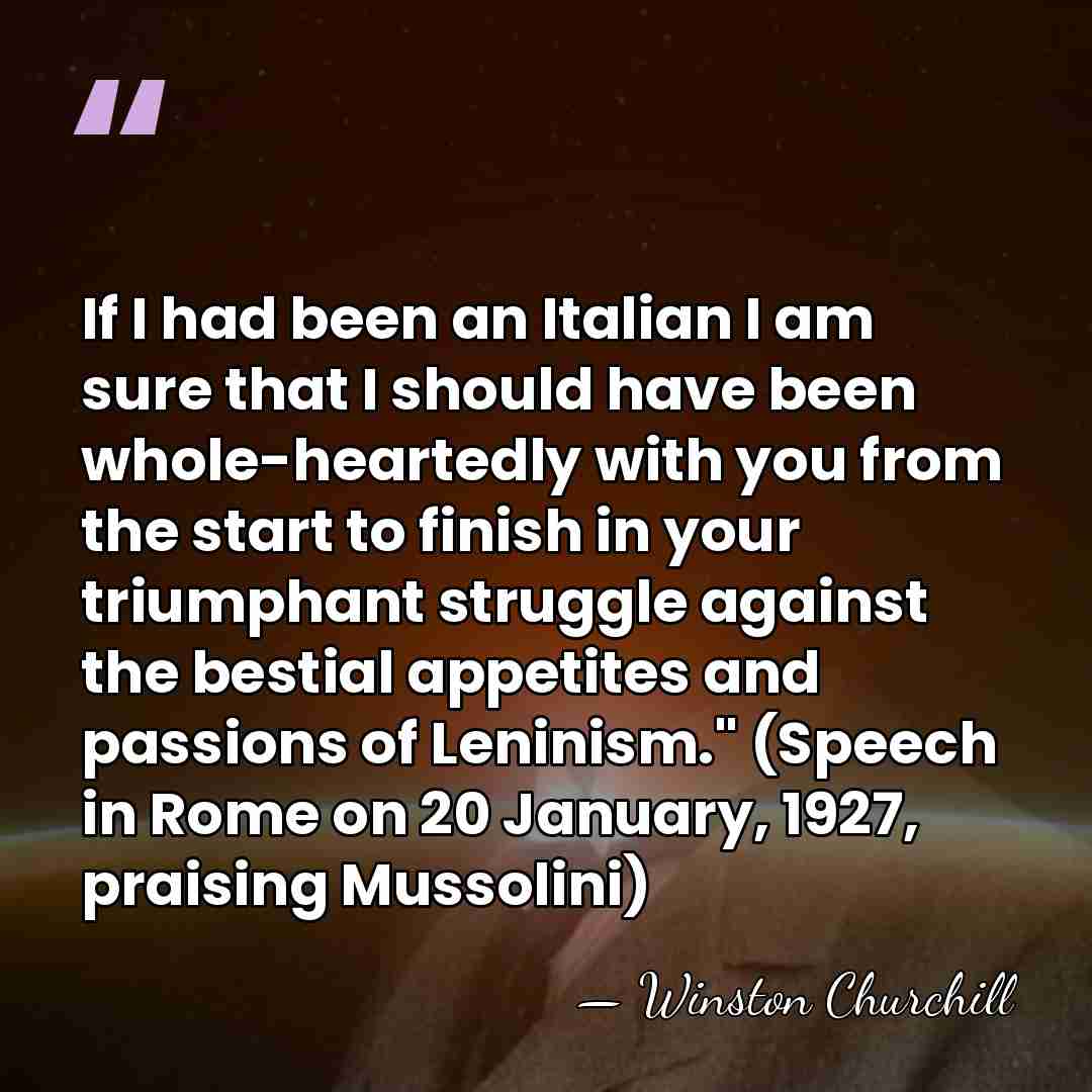 If I had been an Italian I am sure that I should&hellip; - Winston Churchill
