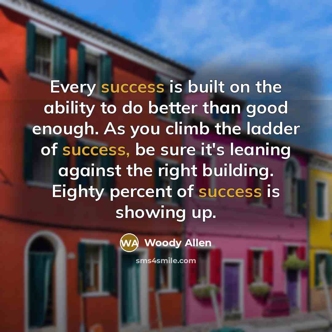 “Every success is built on the ability to do better…” quote by Woody Allen