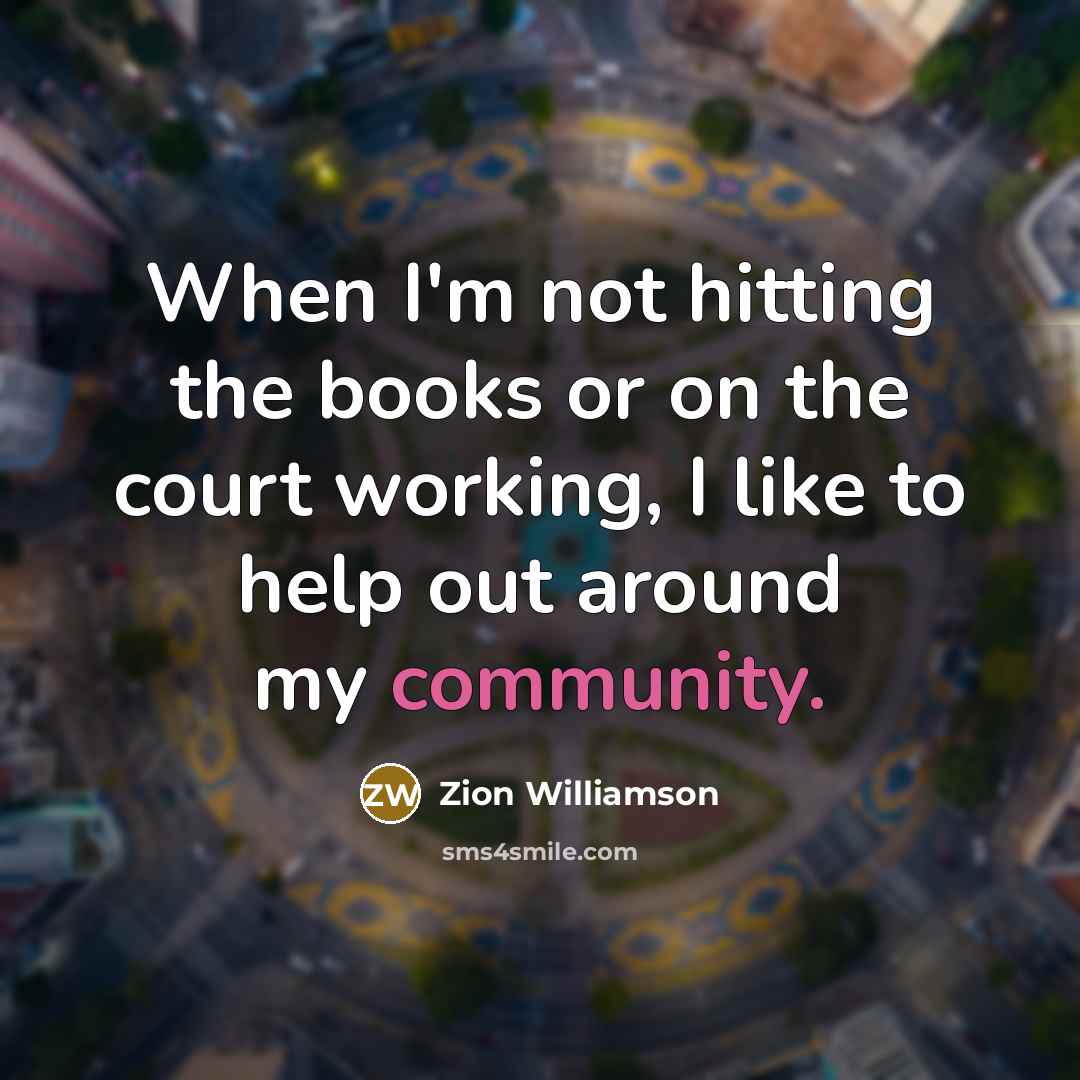 “When I'm not hitting the books or on the court…” quote by Zion Williamson