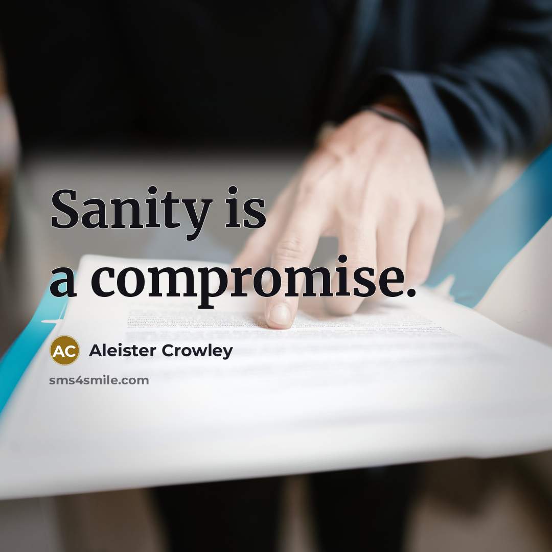 “Sanity is a compromise.…” quote by Aleister Crowley