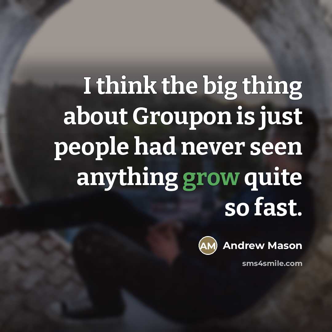 “I think the big thing about Groupon is just people…” quote by Andrew Mason