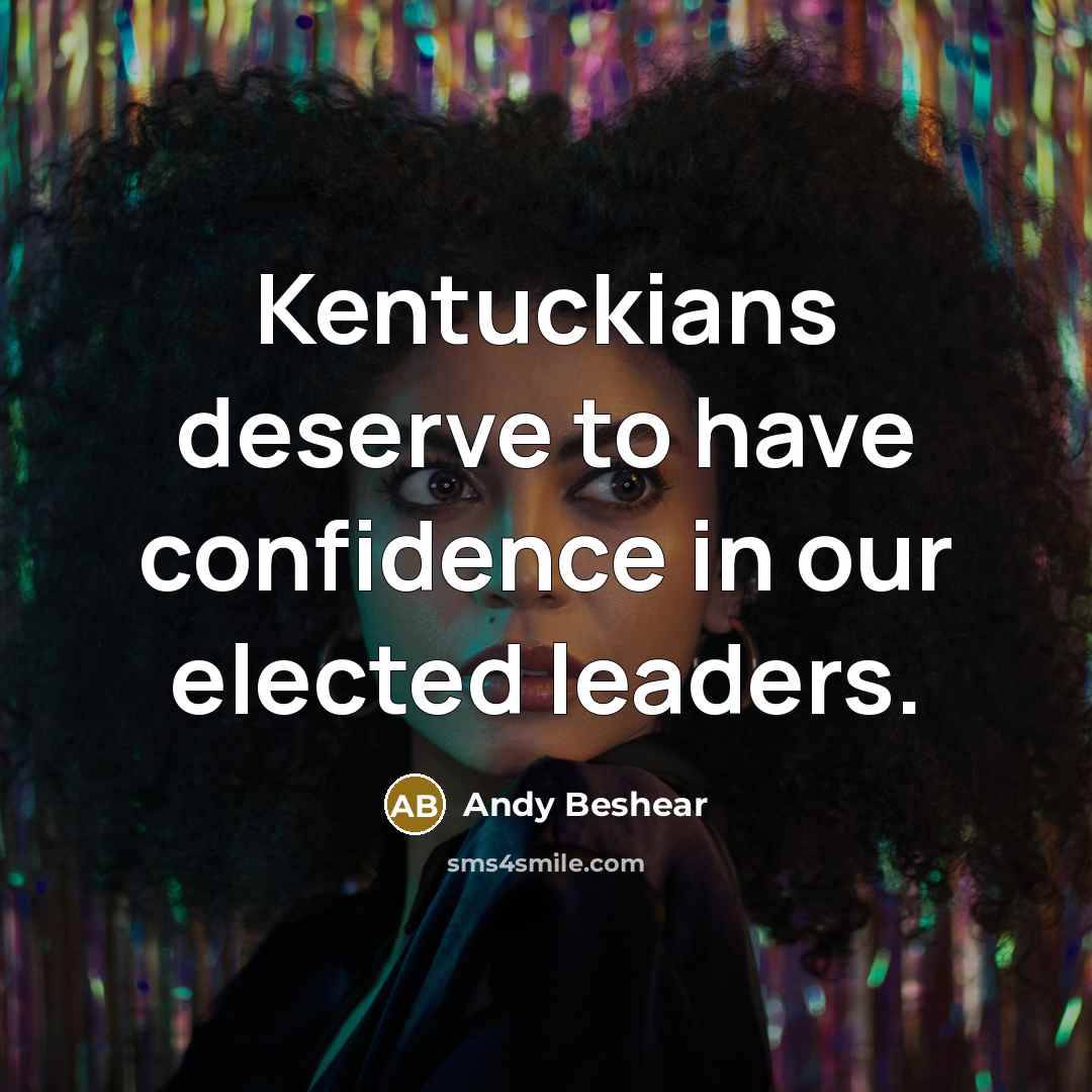 “Kentuckians deserve to have confidence in our elected leaders.…” quote by Andy Beshear