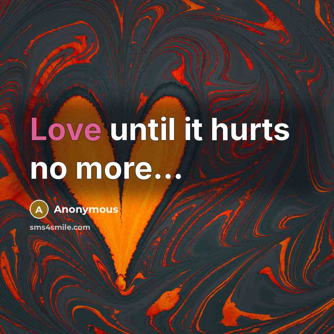 “Love until it hurts no more...…” quote by Anonymous