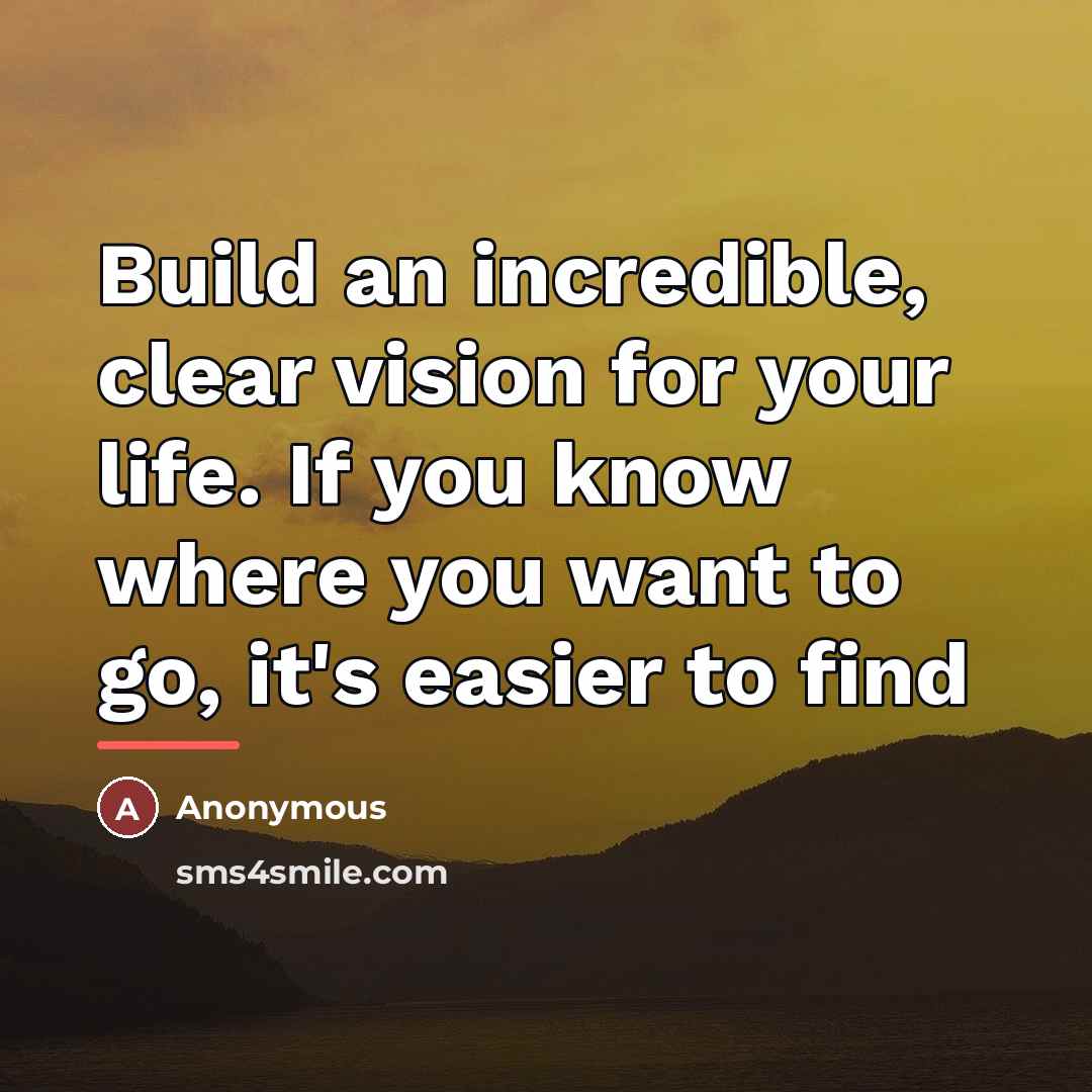 “Build an incredible, clear vision for your life. If you…” quote by Anonymous
