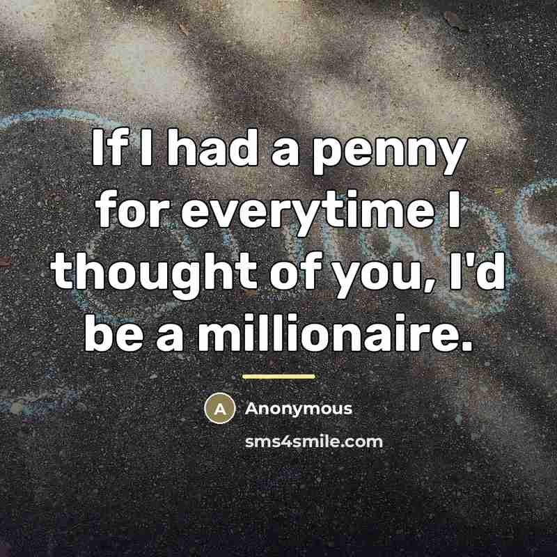 “If I had a penny for everytime I thought of…” quote by Anonymous