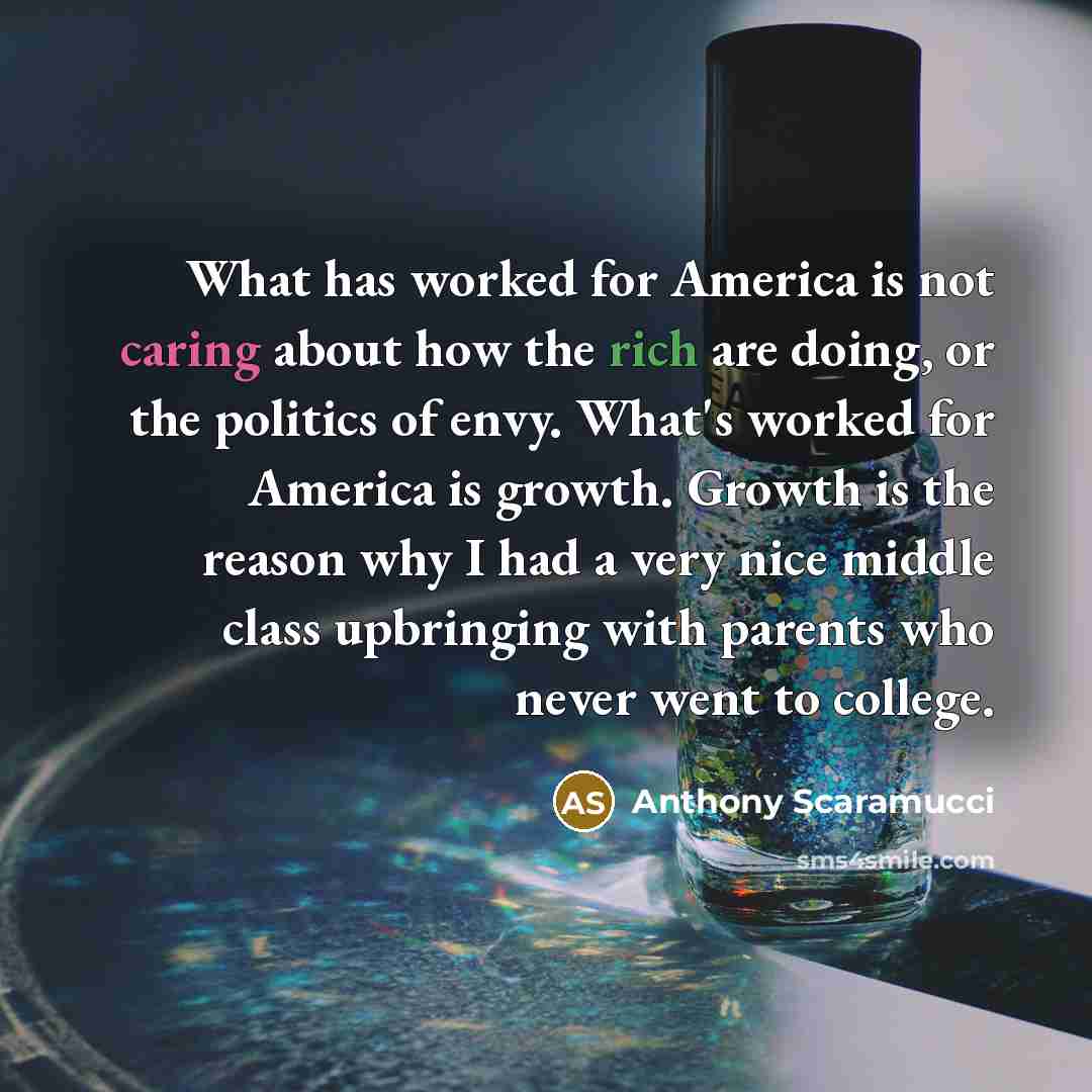 “What has worked for America is not caring about how…” quote by Anthony Scaramucci