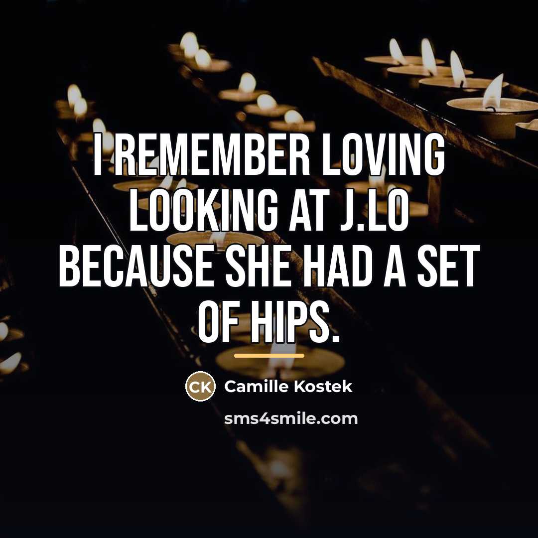 “I remember loving looking at J.Lo because she had a…” quote by Camille Kostek