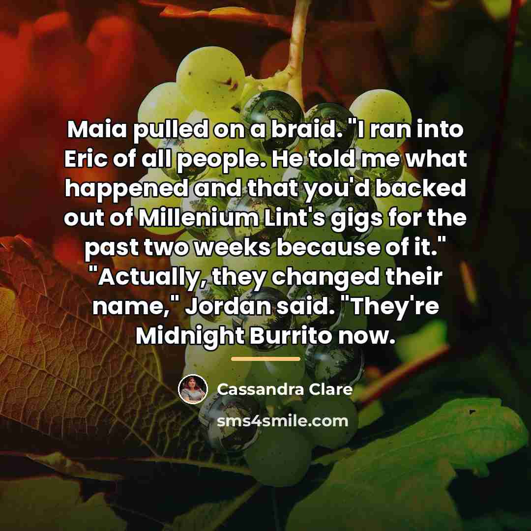 “Maia pulled on a braid. "I ran into Eric of…” quote by Cassandra Clare