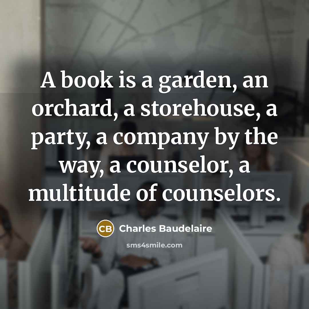 “A book is a garden, an orchard, a storehouse, a…” quote by Charles Baudelaire