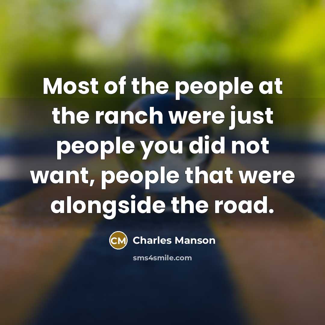 “Most of the people at the ranch were just people…” quote by Charles Manson