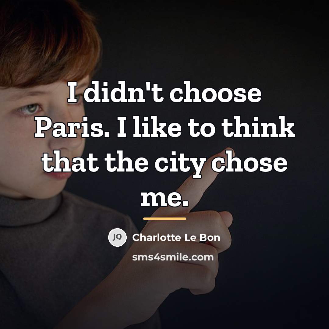 “I didn't choose Paris. I like to think that the…” quote by Charlotte Le Bon