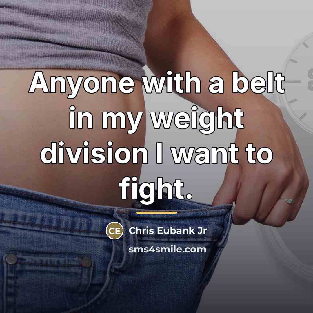 “Anyone with a belt in my weight division I want…” quote by Chris Eubank Jr