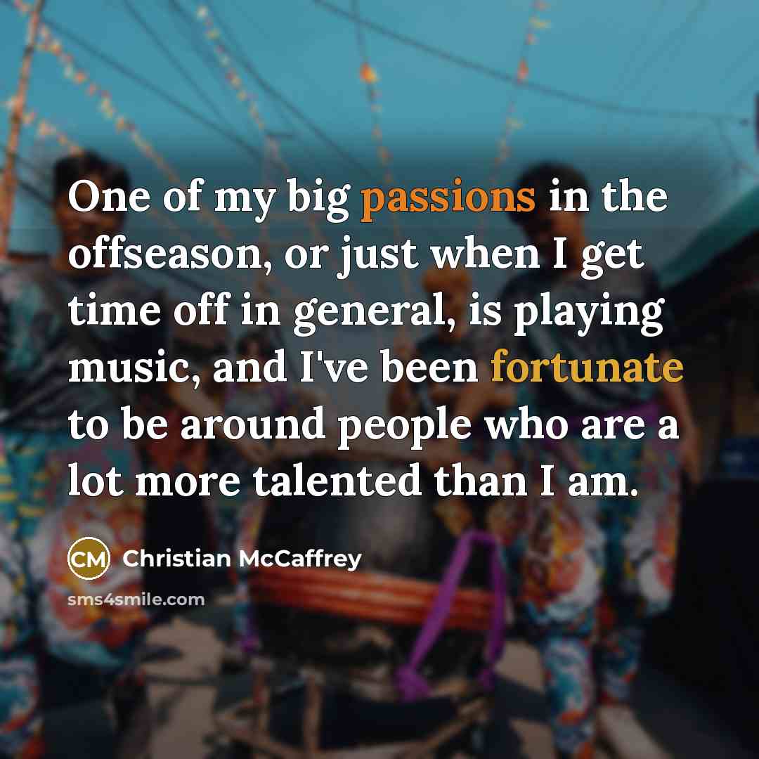 “One of my big passions in the offseason, or just…” quote by Christian McCaffrey