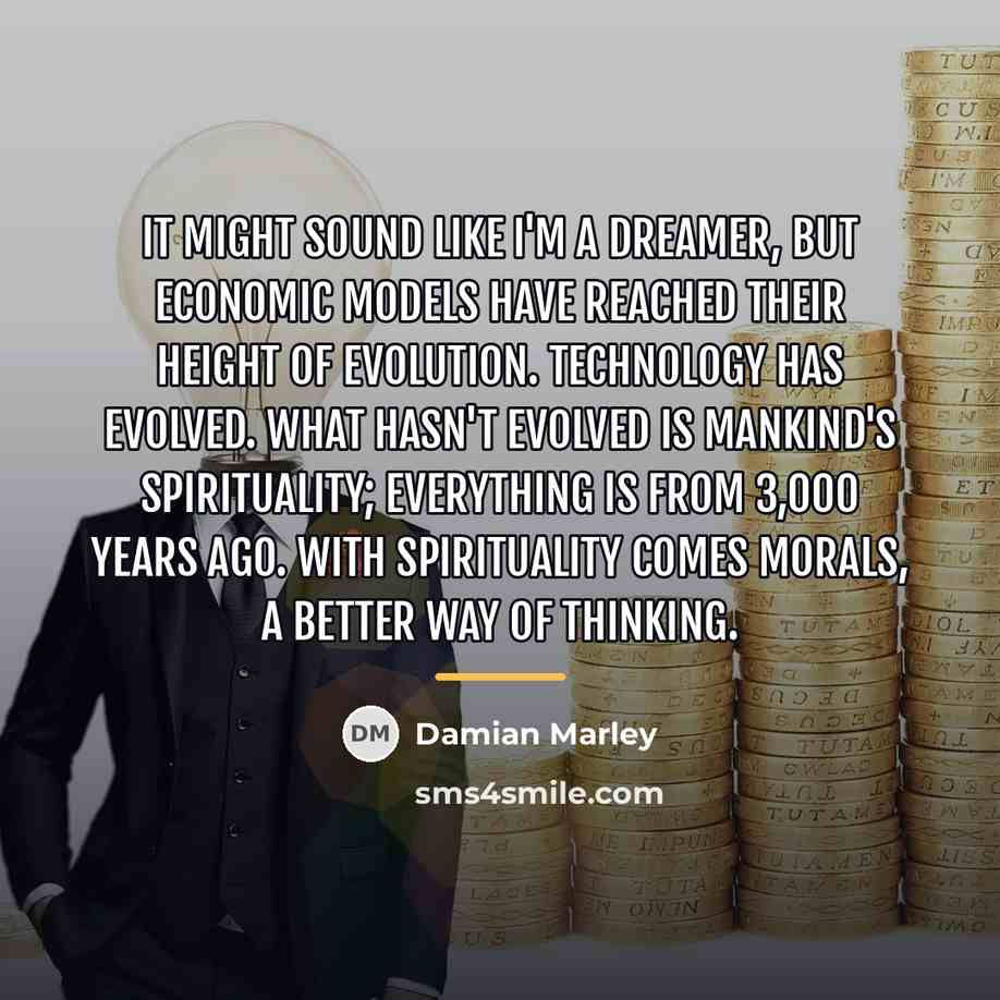 “It might sound like I'm a dreamer, but economic models…” quote by Damian Marley