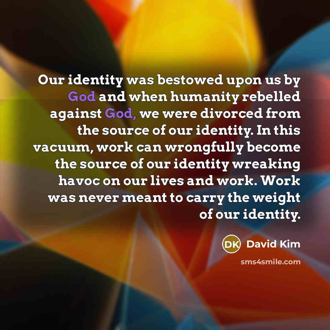 “Our identity was bestowed upon us by God and when…” quote by David Kim
