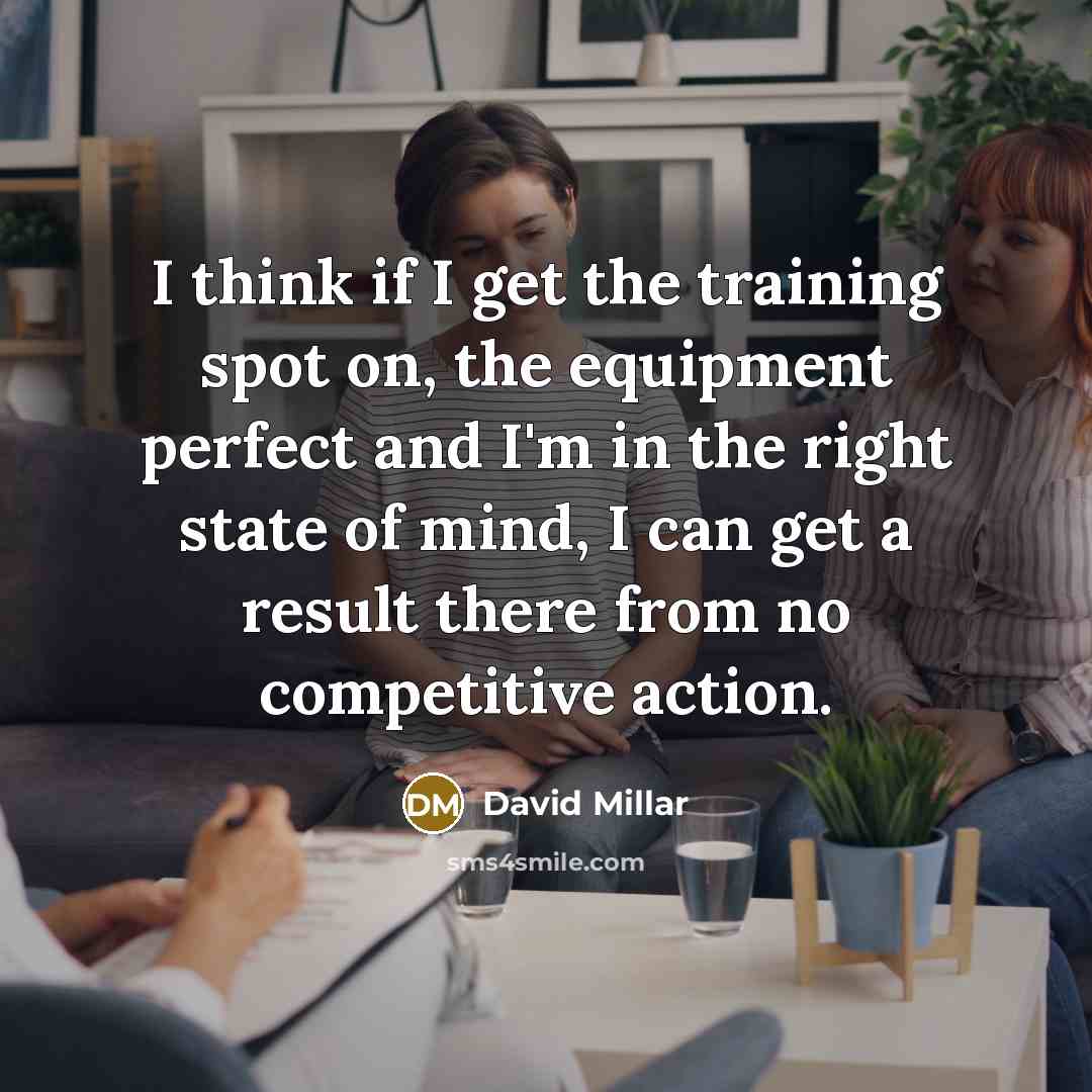 “I think if I get the training spot on, the…” quote by David Millar