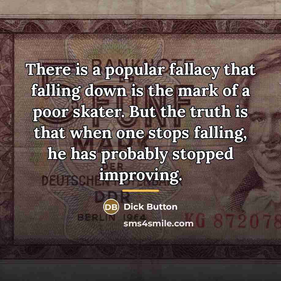“There is a popular fallacy that falling down is the…” quote by Dick Button