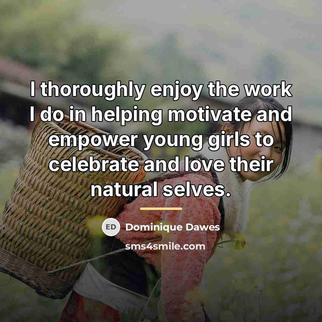 “I thoroughly enjoy the work I do in helping motivate…” quote by Dominique Dawes