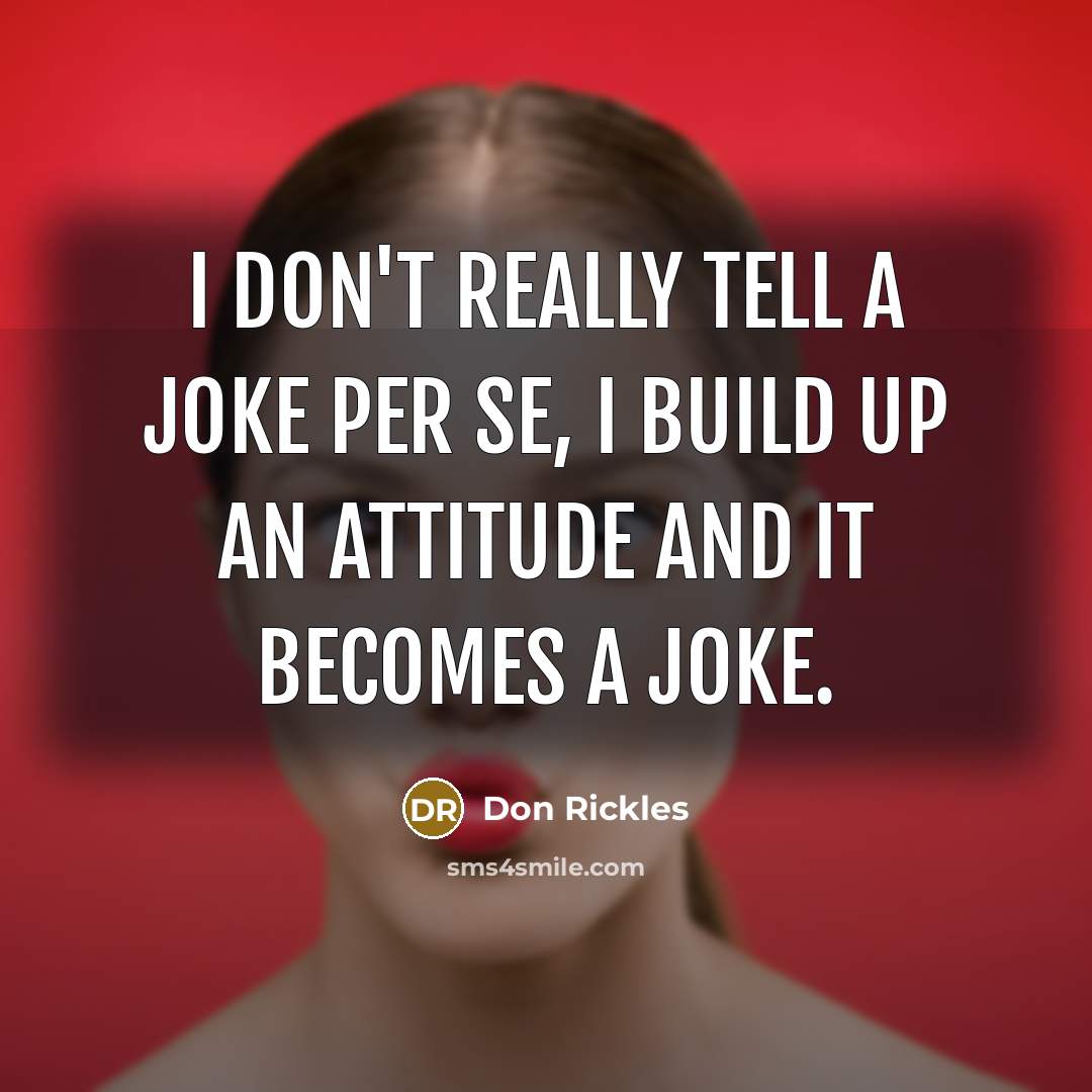 “I don't really tell a joke per se, I build…” quote by Don Rickles